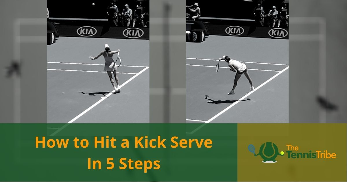 How To Hit A Kick Serve In 5 Steps The Tennis Tribe