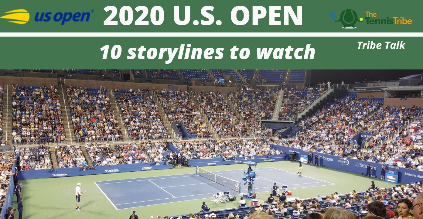 10 U.S. Open Storylines To Follow | The Tennis Tribe