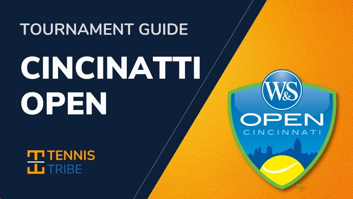 Cincinnati Open Tournament Guide | The Tennis Tribe